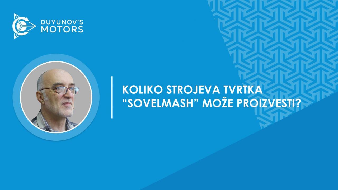 Pitanje i odgovor | Koliko motora dimenzije 100 mjesečno može proizvesti tvrtka "SovElMash"?