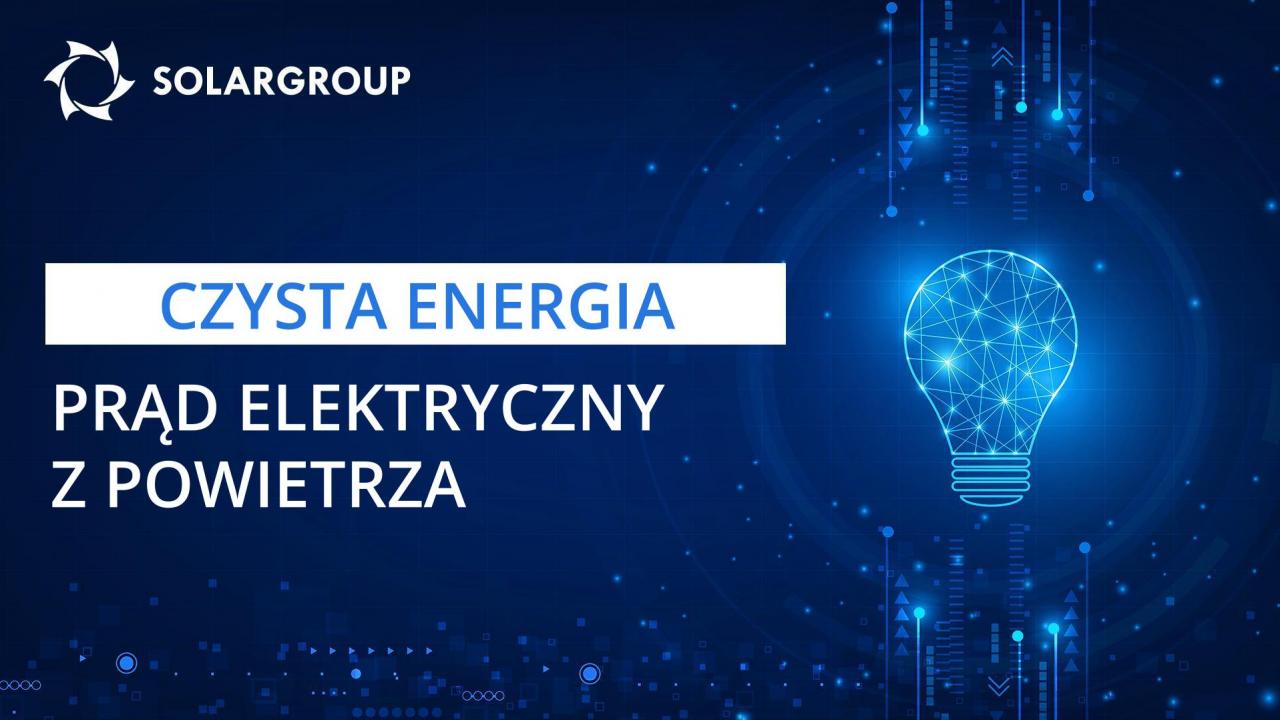 Czysta energia: prąd elektryczny z powietrza