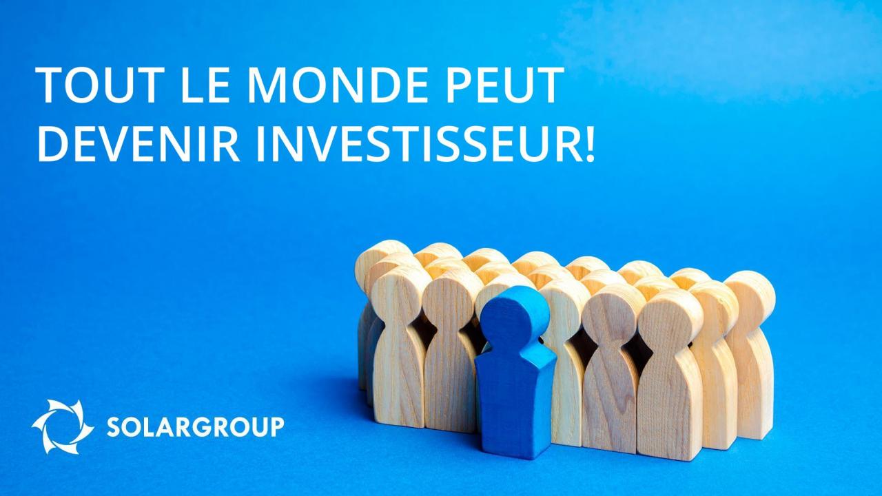 Tout le monde peut devenir investisseur!