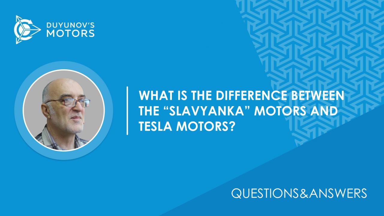 Questions & Answers | What is the difference between the "Slavyanka" motors and Tesla motors?