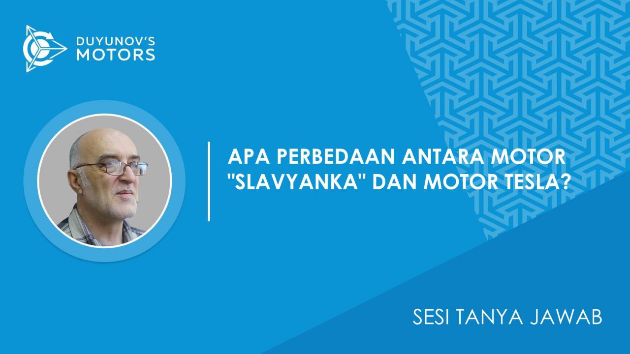 Sesi Tanya Jawab | Apa perbedaan antara motor "Slavyanka" dan motor Tesla?