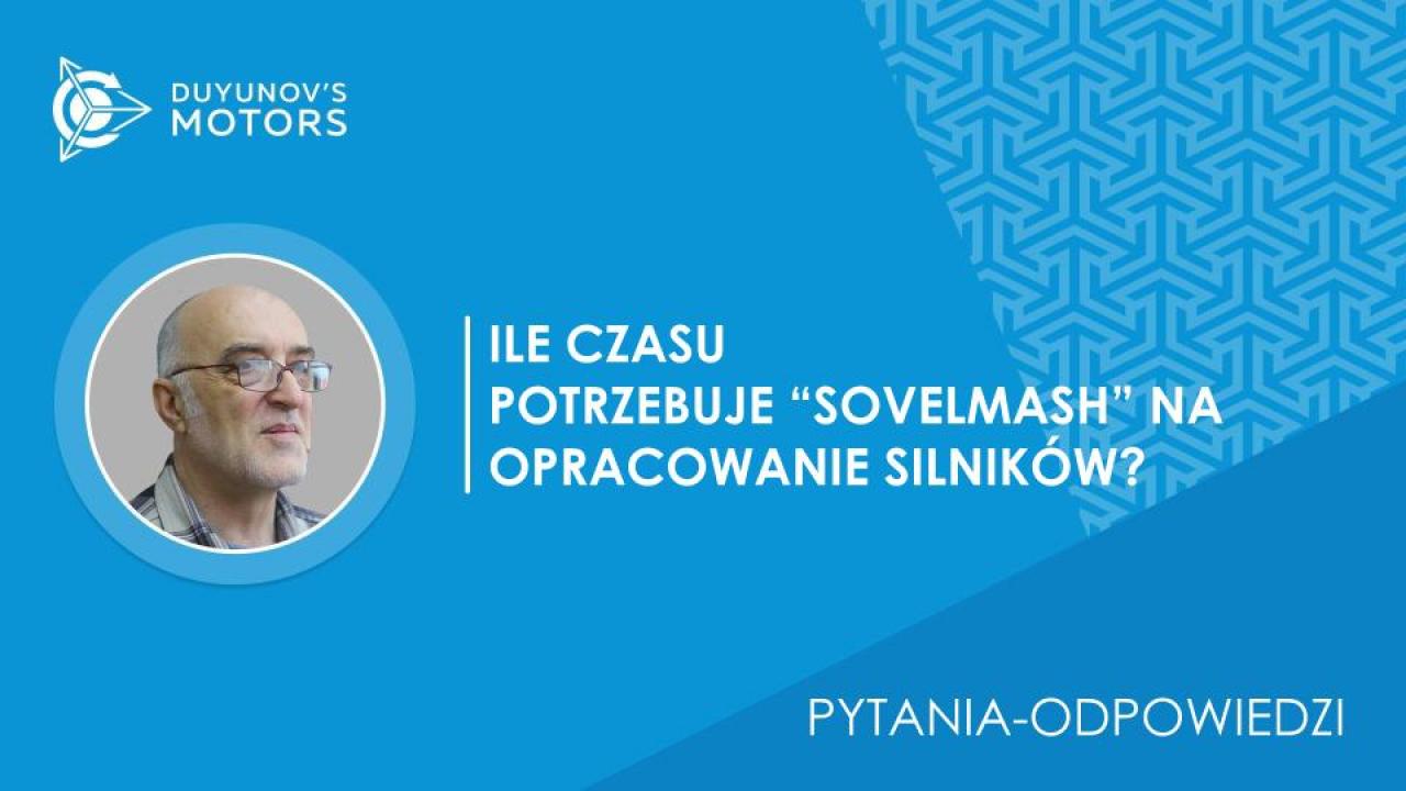 Pytania-odpowiedzi / Ile czasu potrzebuje „SovElMash” na opracowanie silnika?