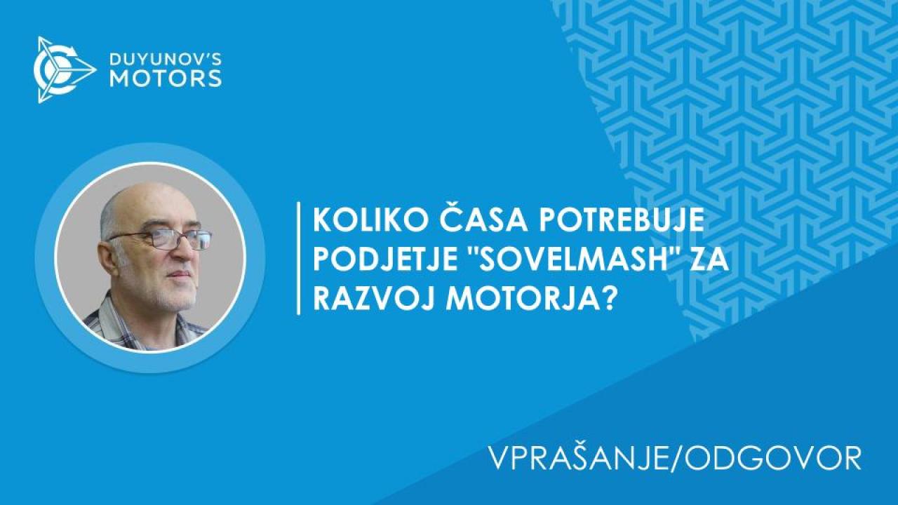 Vprašanje/odgovor/Koliko časa potrebuje podjetje "SovElMash" za razvoj motorja?