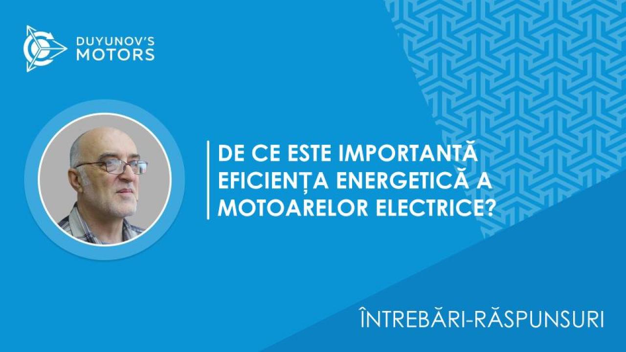 Întrebări-răspunsuri / De ce este importantă eficiența energetică a motoarelor electrice?