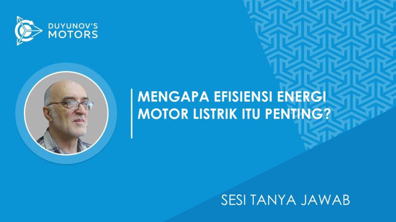 Sesi Tanya Jawab / Mengapa efisiensi energi motor listrik itu penting?