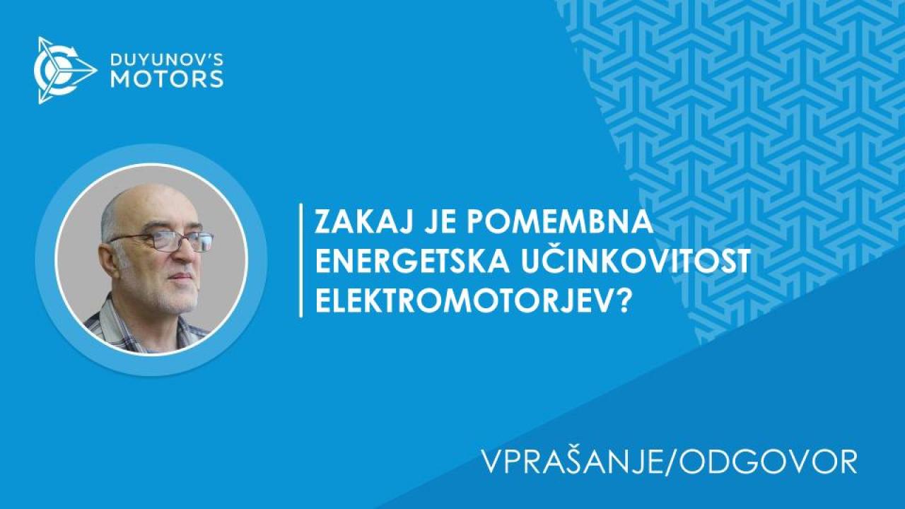 Vprašanje/odgovor/Zakaj je pomembna energetska učinkovitost elektromotorjev?