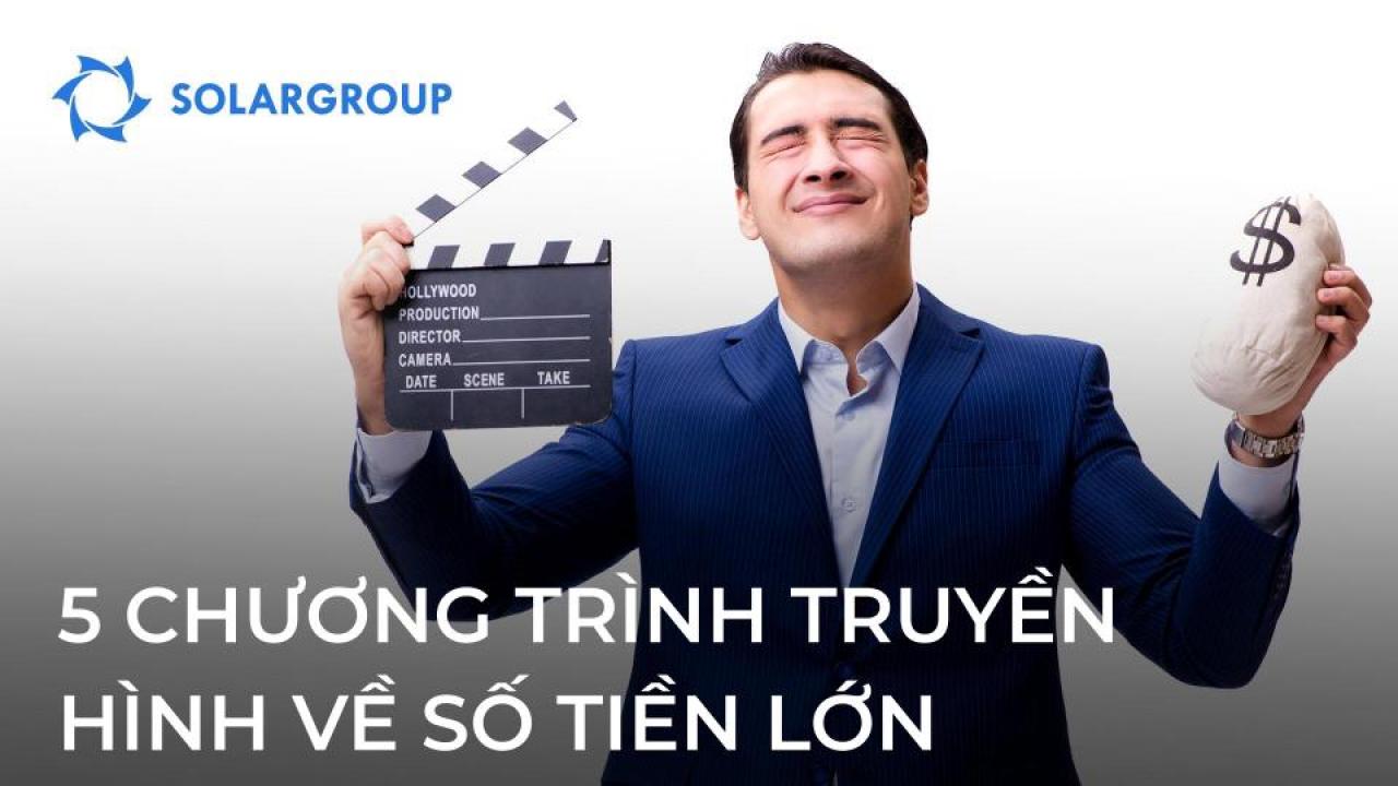 5 chương trình truyền hình về số tiền lớn