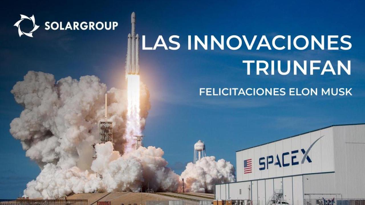 Las innovaciones triunfan: ¡SOLARGROUP felicita a Elon Musk!