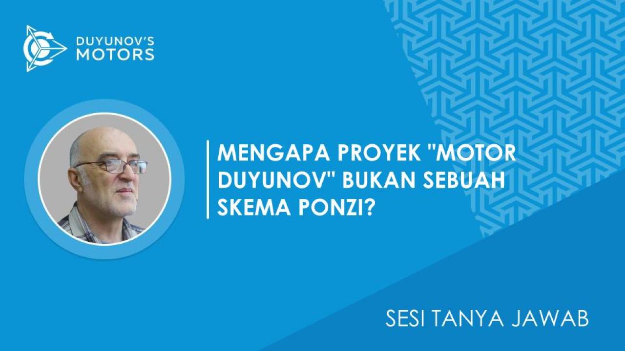 Sesi Tanya Jawab / Mengapa proyek "motor Duyunov" BUKAN sebuah skema Ponzi?