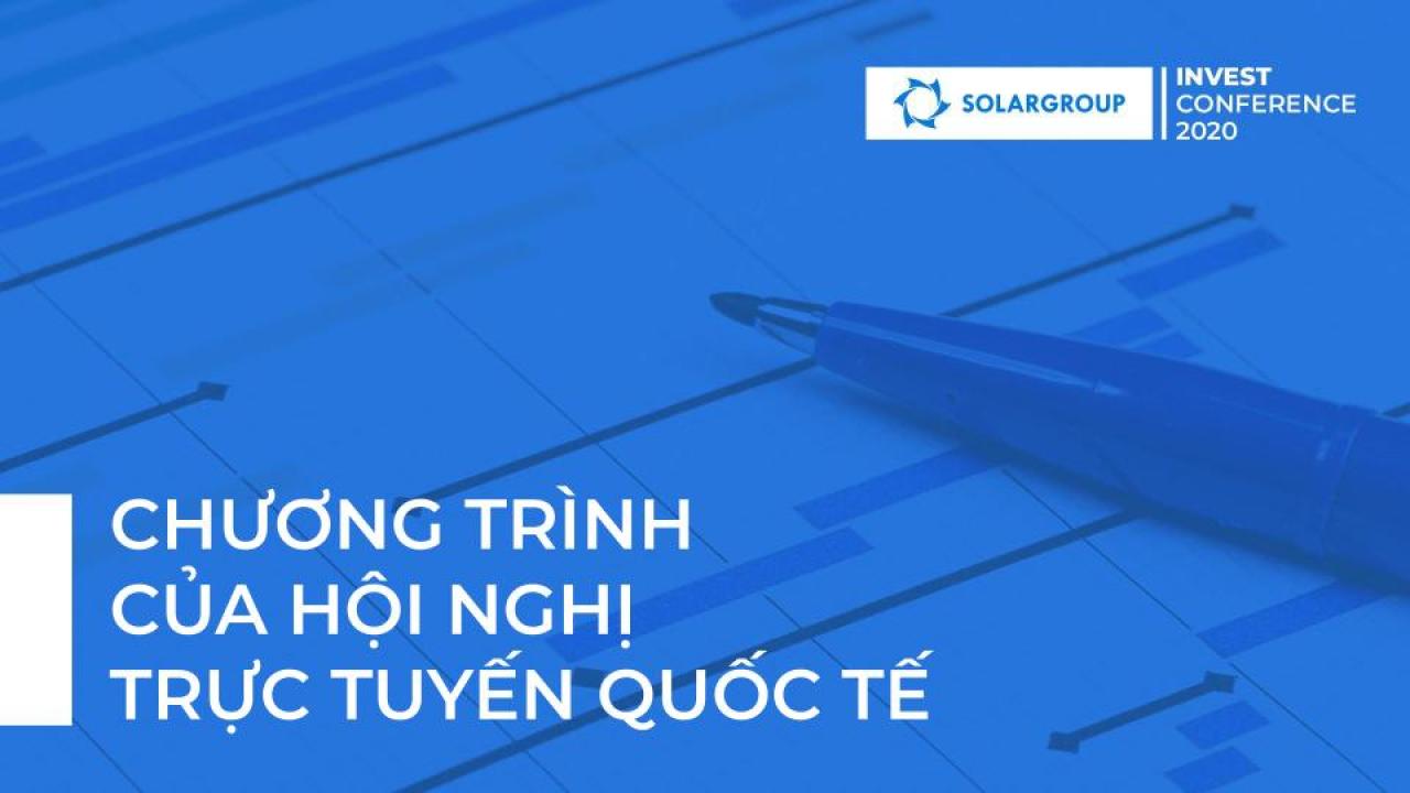 HỘI NGHỊ ĐẦU TƯ SOLARGROUP 2020: Chương trình