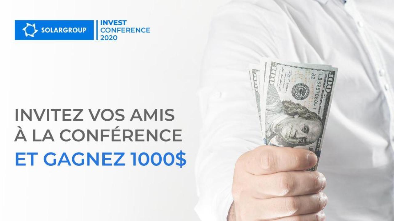 Invitez vos amis à la SOLARGROUP INVEST CONFERENCE 2020 et gagnez 1000$!