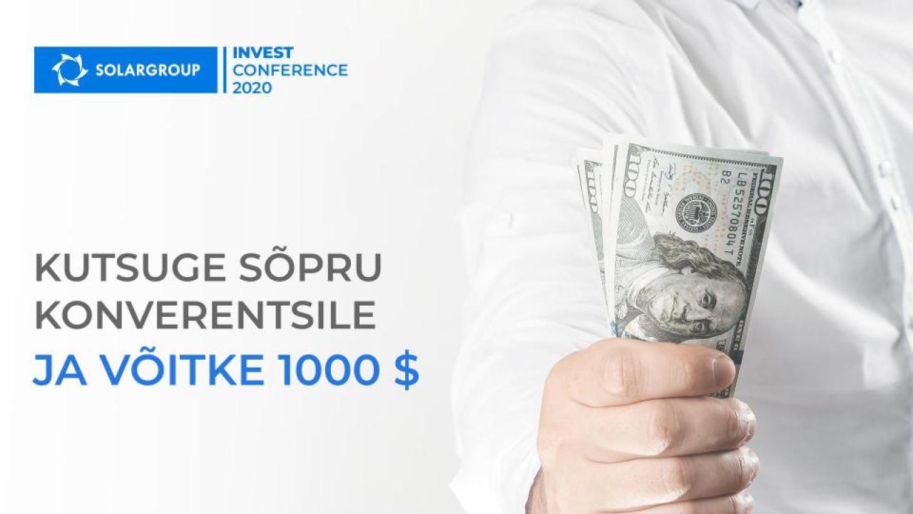 Kutsuge oma sõpru SOLARGROUP INVEST CONFERENCE 2020 veebikonverentsile ja võitke 1000 $!