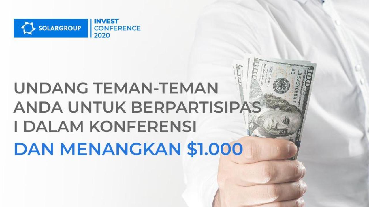 Undang teman Anda untuk berpartisipasi dalam SOLARGROUP INVEST CONFERENCE 2020 dan menangkan $1.000!