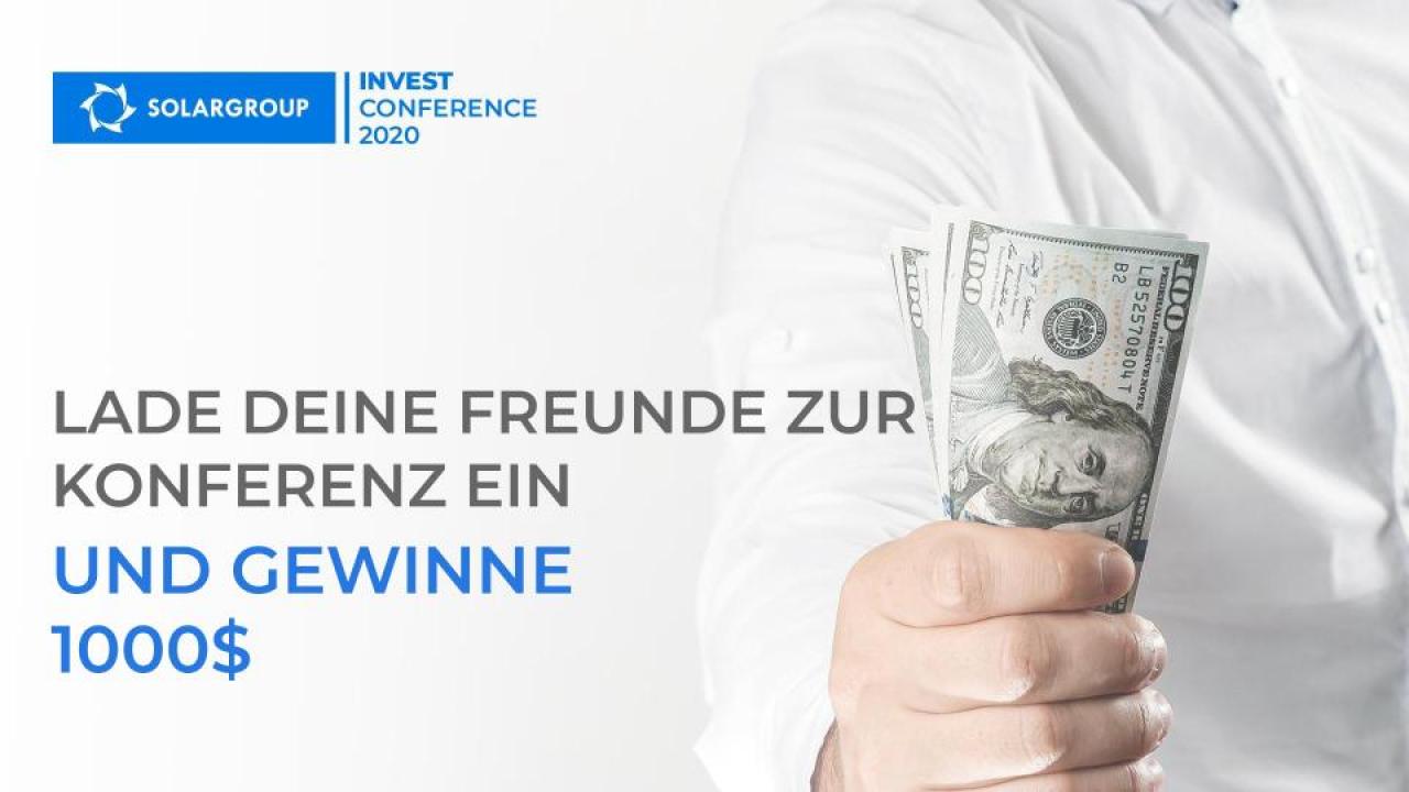 Laden Sie Ihre Freunde zur SOLARGROUP INVEST CONFERENCE 2020 ein und gewinnen Sie 1000$!