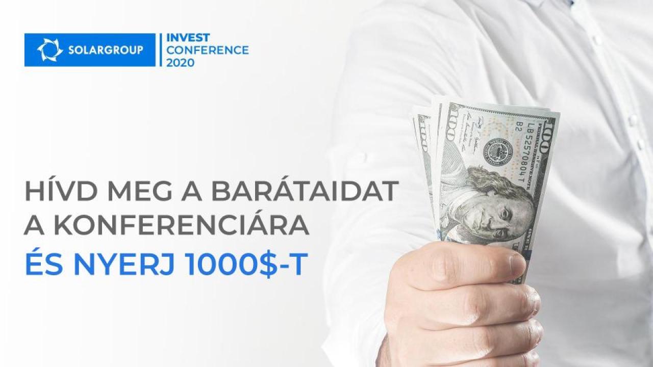 Hívják meg barátaikat a SOLARGROUP INVEST CONFERENCE 2020-ra és nyerjenek 1000 dollárt!