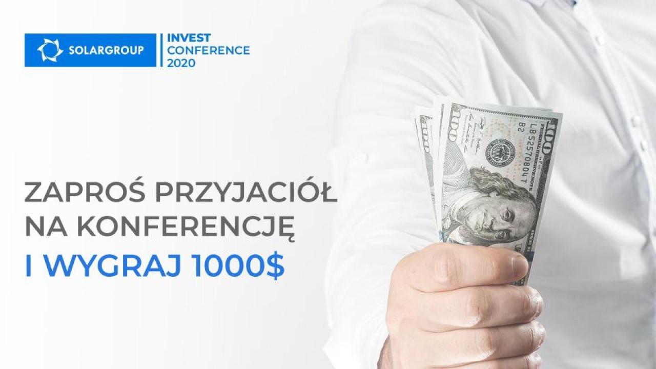 Zaproś przyjaciół na SOLARGROUP INVEST CONFERENCE 2020 i wygraj 1000 dolarów!