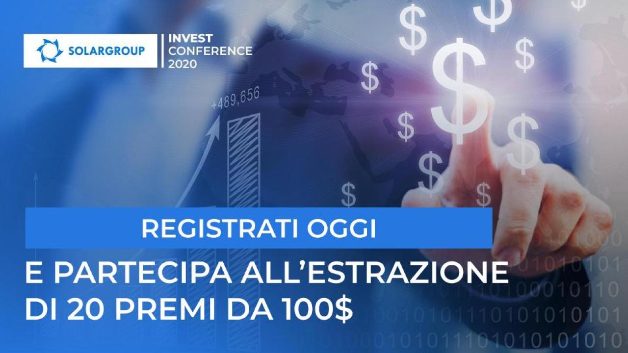 Registrati oggi a SOLARGROUP INVEST CONFERENCE 2020 per partecipare all'estrazione di premi in denaro