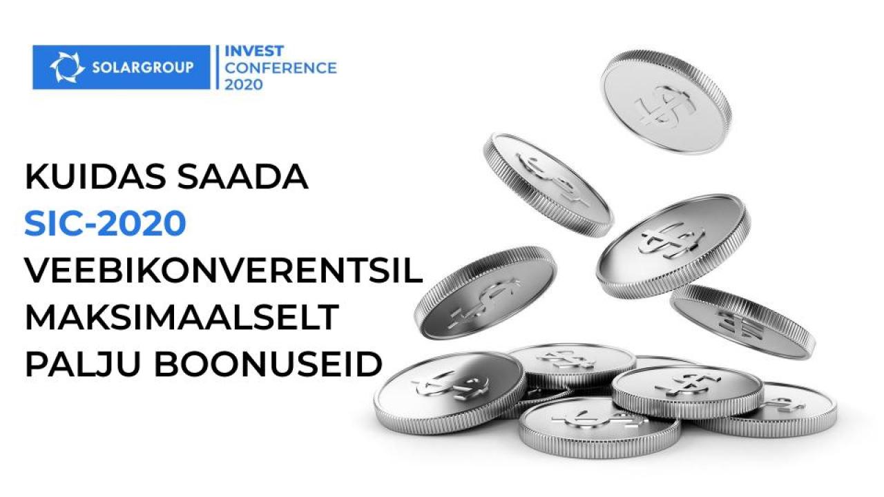 Kuidas saada SOLARGROUP INVEST CONFERENCE-2020 veebikonverentsil maksimaalselt palju boonuseid