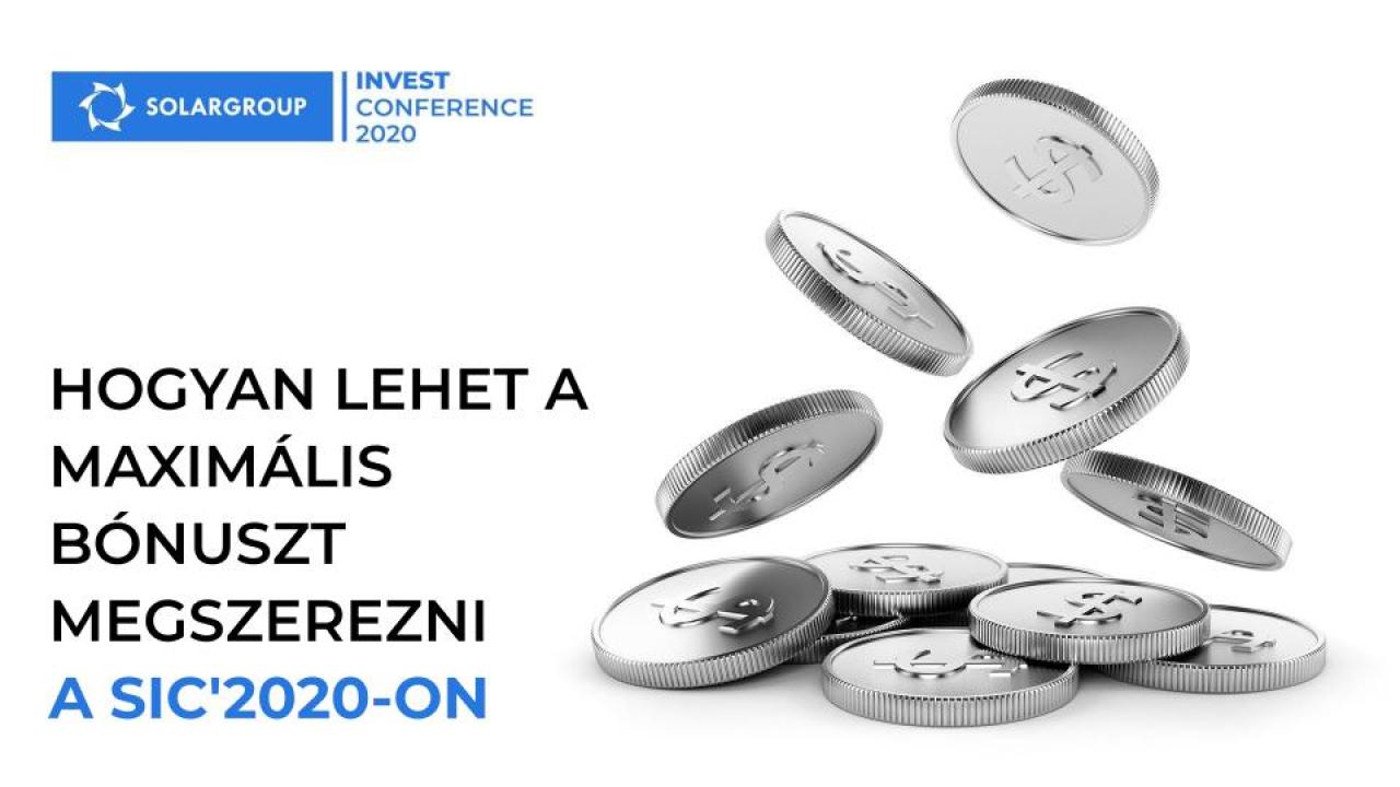 Hogyan lehet a maximális bónuszt megszerezni a SOLARGROUP INVEST CONFERENCE-2020 részvételéből?