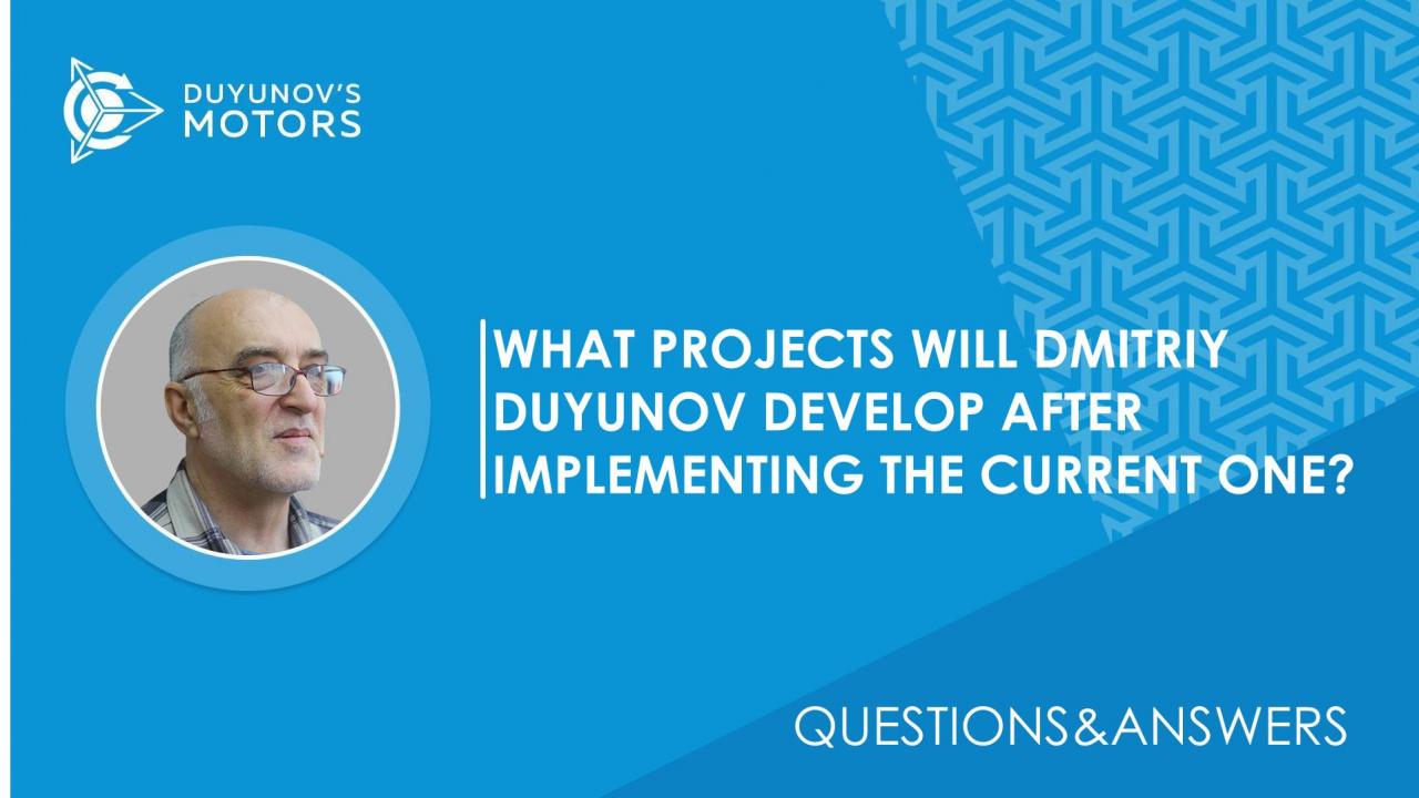 Questions&Answers / What projects will Dmitriy Duyunov develop after implementing the current one?