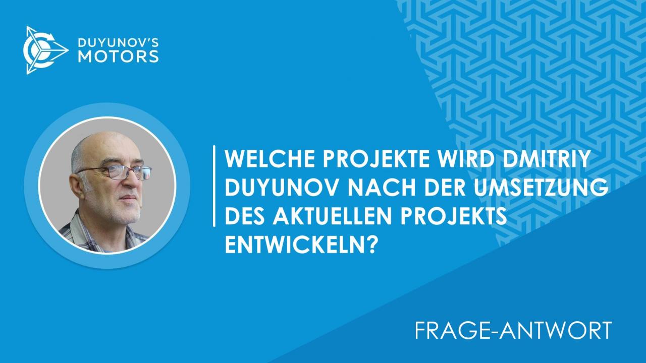 Frage-Antwort / Welche Projekte wird Dmitriy Duyunov nach der Umsetzung des aktuellen Projekts entwickeln?