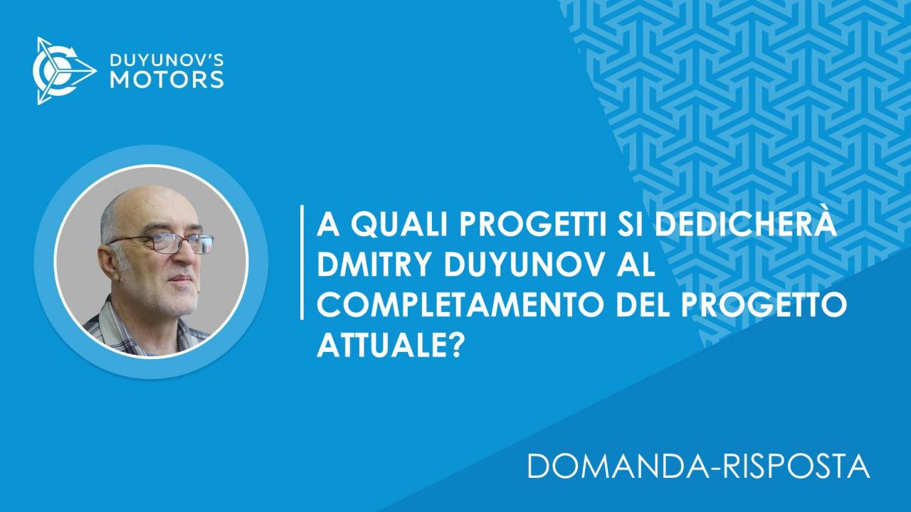 Domanda-risposta / A quali progetti si dedicherà Dmitry Duyunov al completamente del progetto attuale?