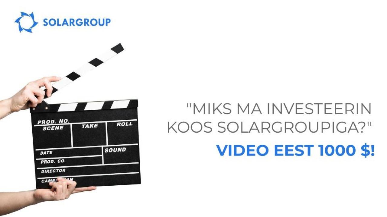 "Miks ma investeerin koos SOLARGROUPiga?" video eest 1000 $!