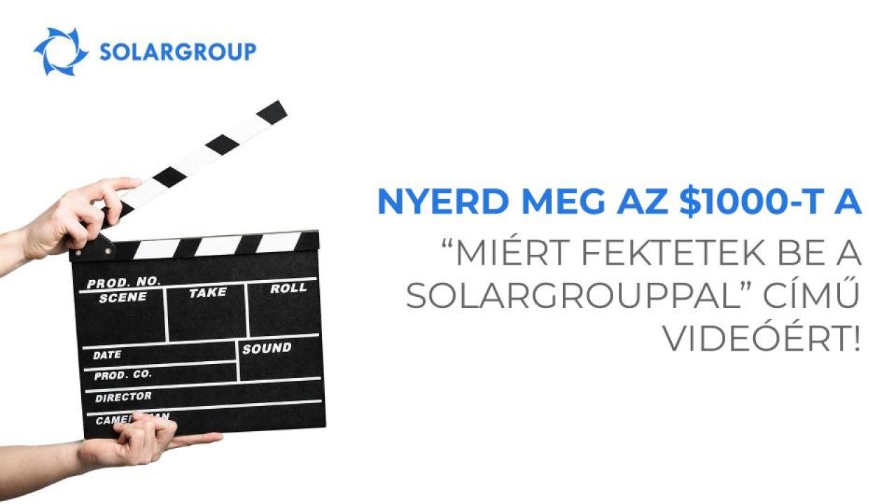 Nyerd meg az 1000 dollárt a „Miért fektetek be a SOLARGROUP-pal” című videóért!