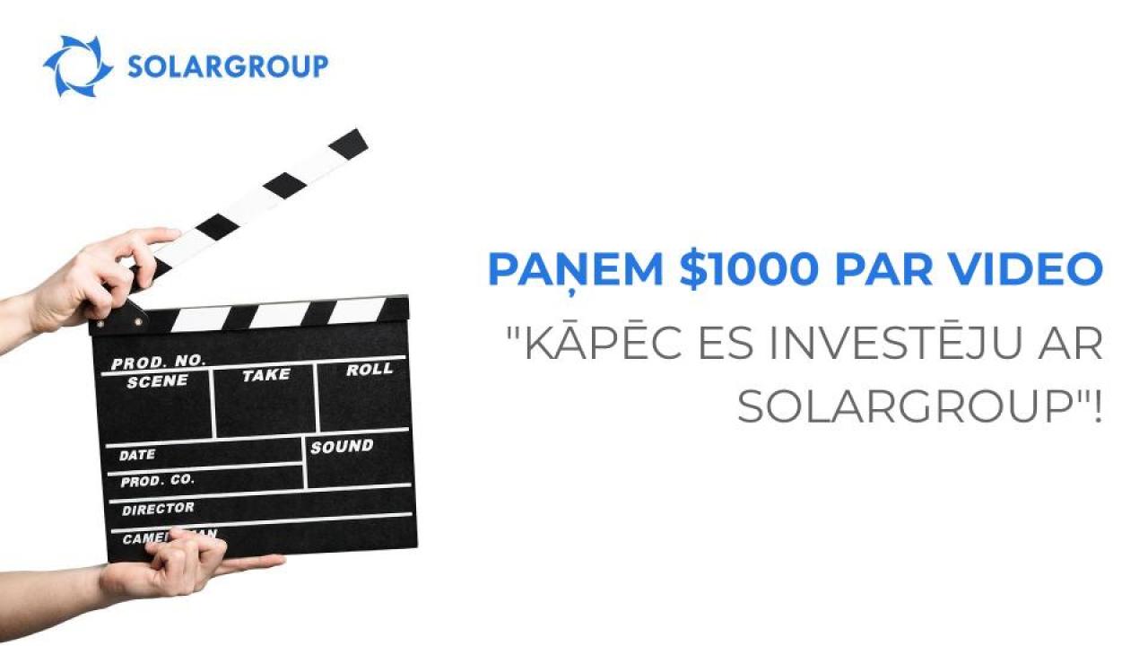 Paņem $1000 par video "Kāpēc es investēju ar SOLARGROUP"!