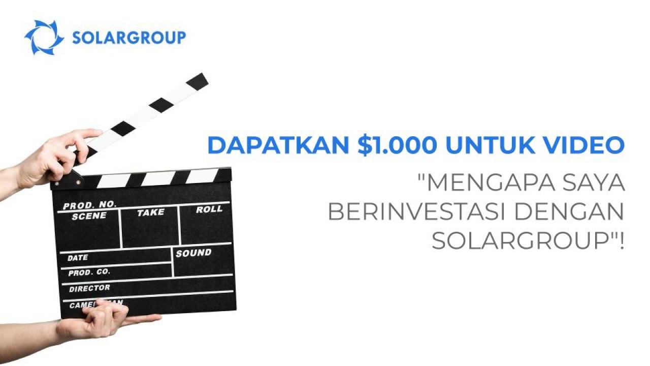 Dapatkan $1.000 untuk video "Mengapa saya berinvestasi dengan SOLARGROUP"!