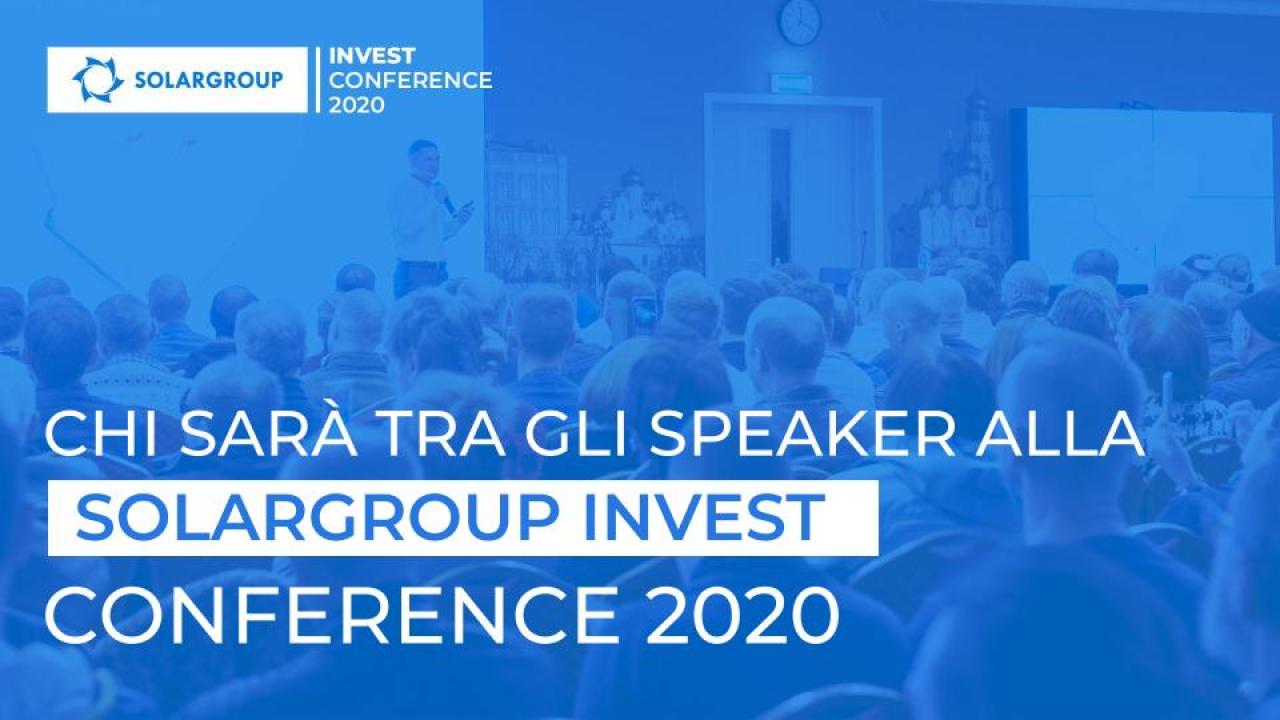 Chi sarà tra gli speaker della SOLARGROUP INVEST CONFERENCE 2020?