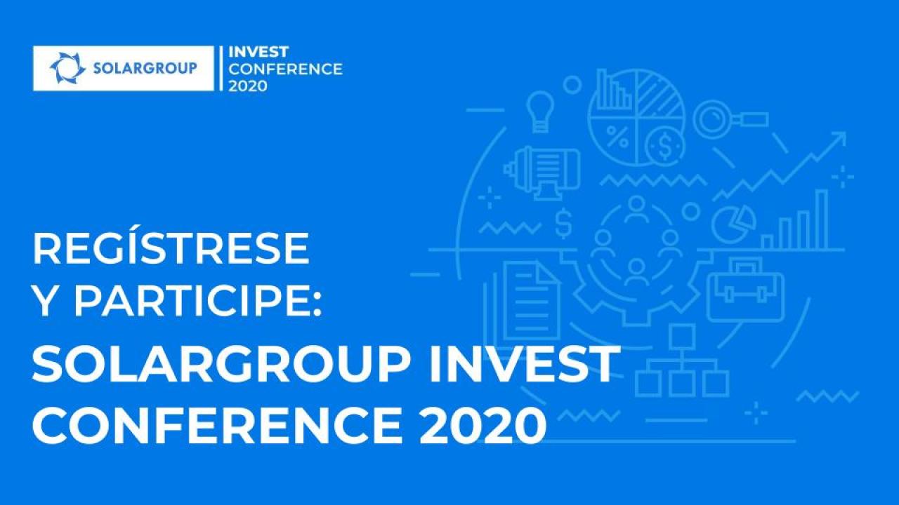 Regístrese hoy, participe mañana: SOLARGROUP INVEST CONFERENCE 2020