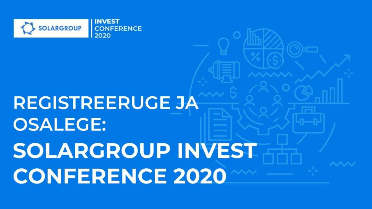 Registreerige täna, osalege homme: SOLARGROUP INVEST CONFERENCE 2020