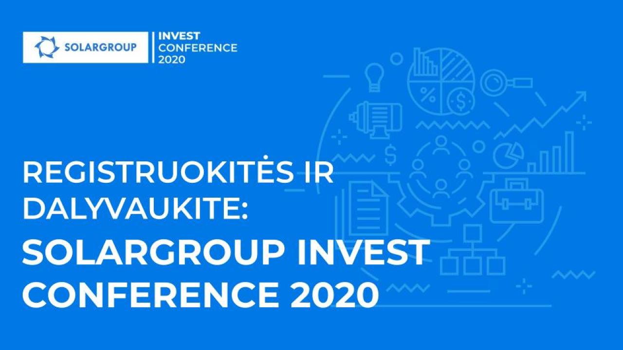 Registruokitės šiandien, dalyvaukite rytoj: SOLARGROUP INVEST CONFERENCE 2020