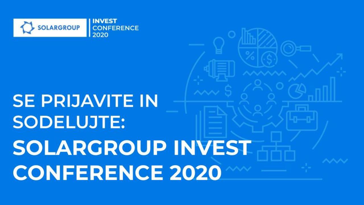 Registrirajte se danes, sodelujte na konferenci jutri: "SOLARGROUP INVEST CONFERENCE 2020"