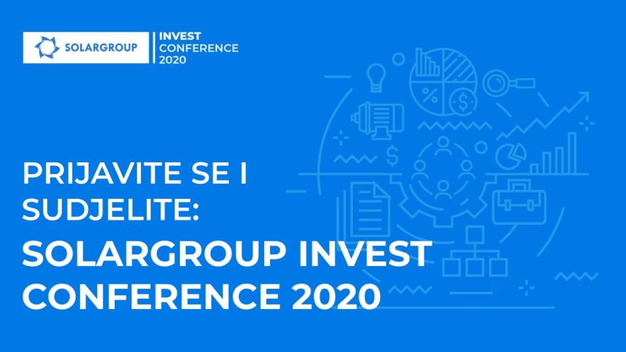 Registrirajte se danas, sudjelujte sutra na konferenciji: "SOLARGROUP INVEST CONFERENCE 2020"