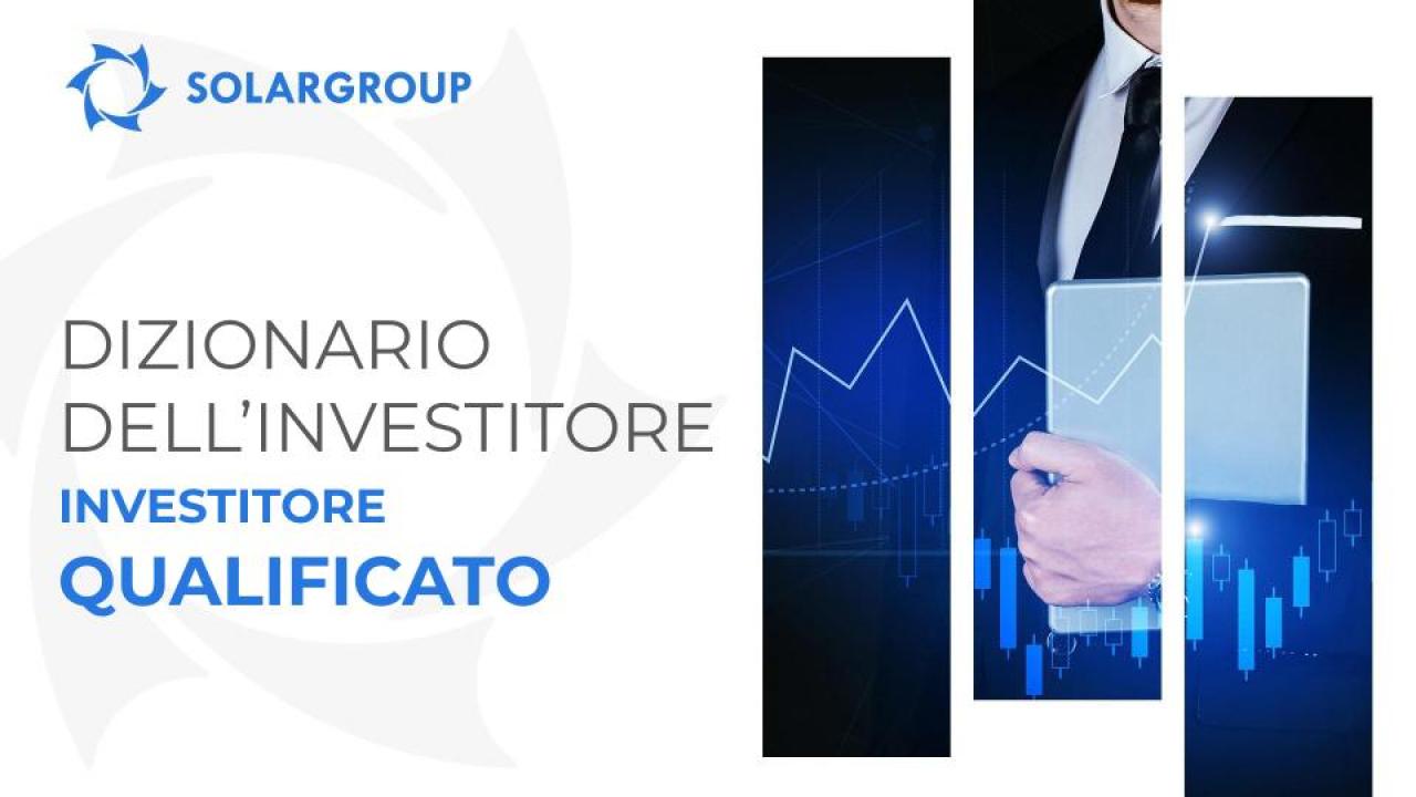 Il dizionario dell'investitore: chi sono gli investitori qualificati?