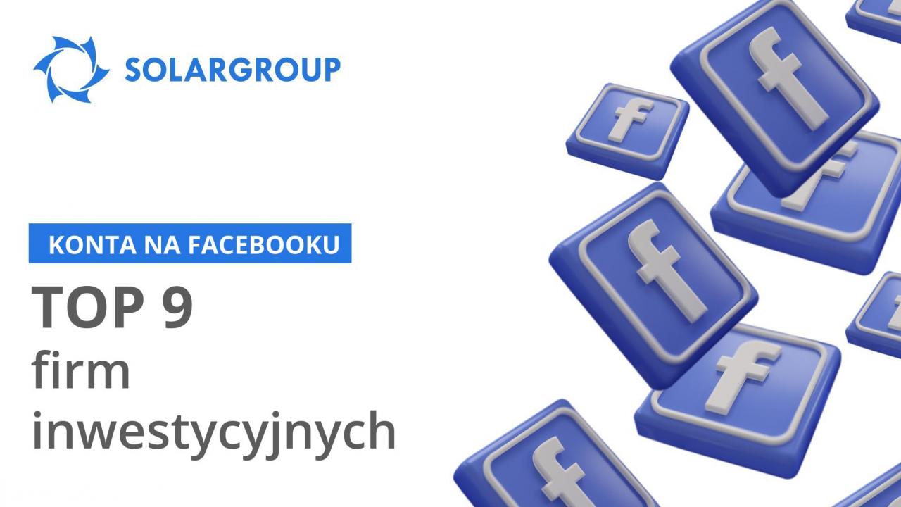 TOP 9 kont na Facebooku największych firm zarządzających aktywami