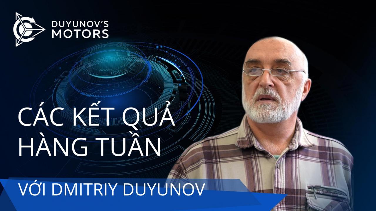 Các kết quả trong tuần của dự án "Động cơ của Duyunov"