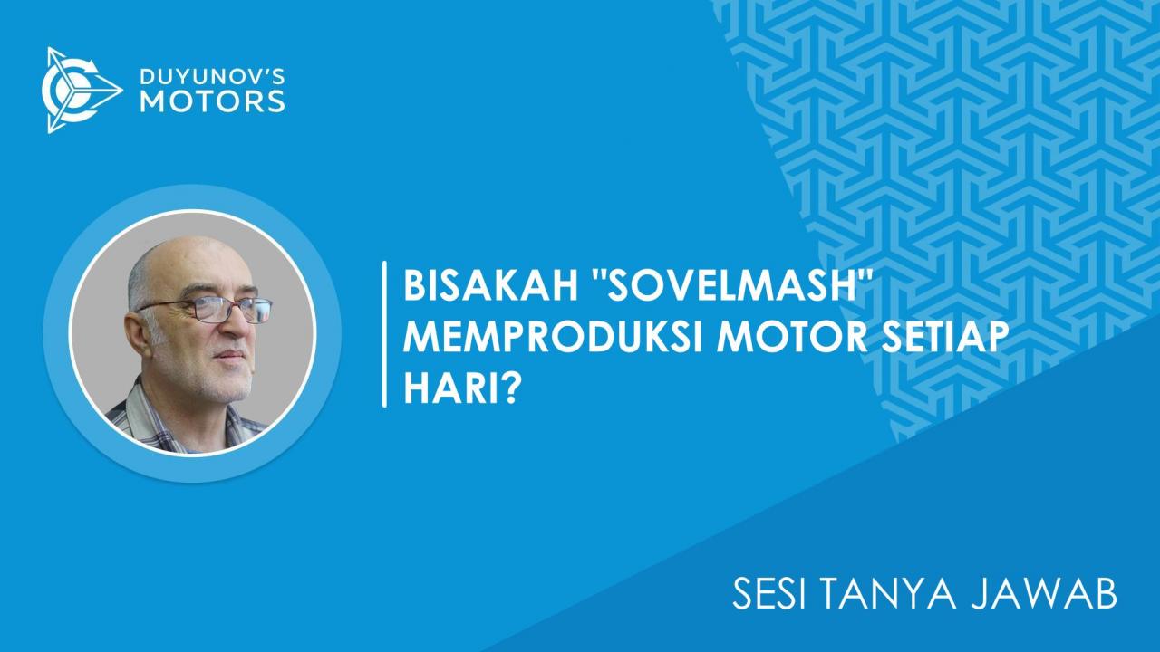 Sesi Tanya Jawab / Apakah memungkinkan untuk menyokong produksi motor berskala kecil, misalnya, 10 unit per hari?