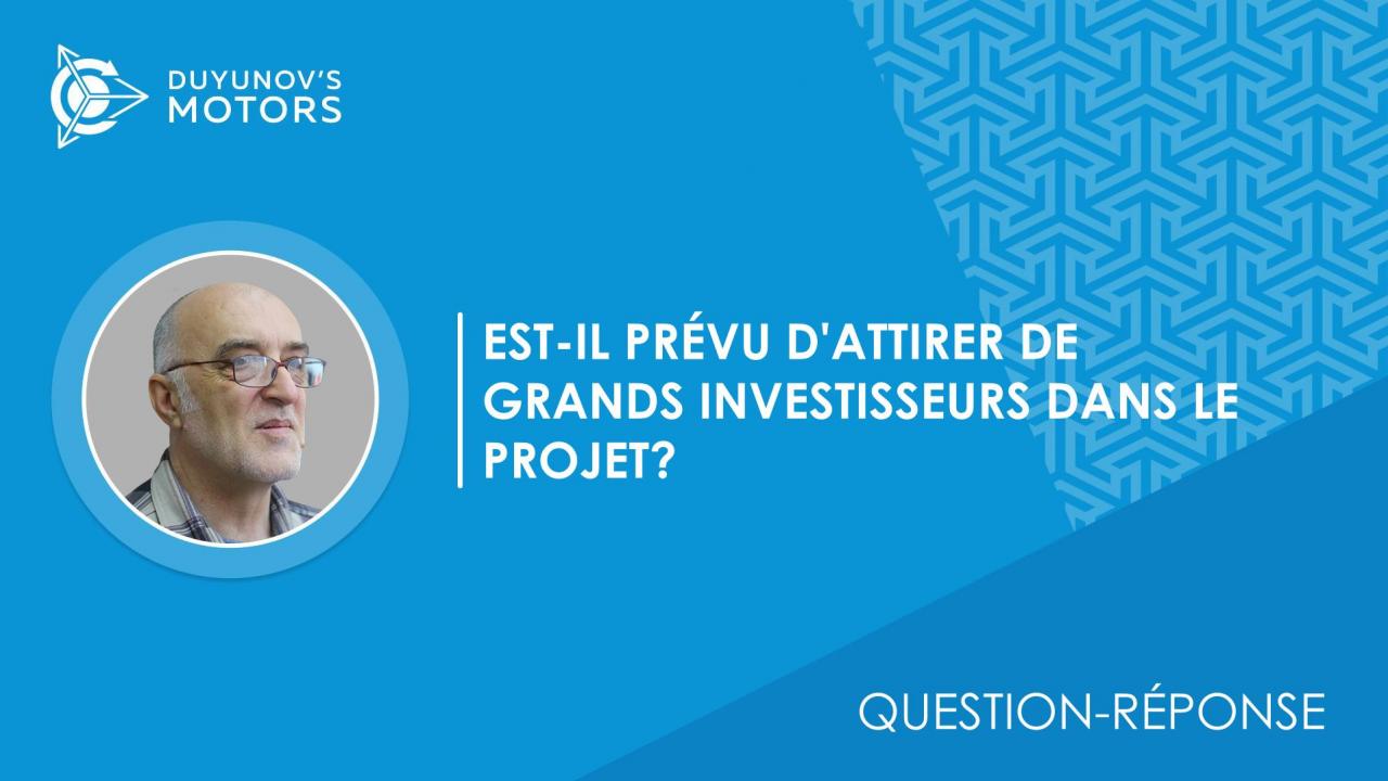 Est-il prévu d'attirer de grands investisseurs dans le projet? Est-il prévu à l'avenir de fractionner ou d'émettre des actions supplémentaires pour la mise à l'échelle de “SovElMach” en attirant de grands investisseurs?