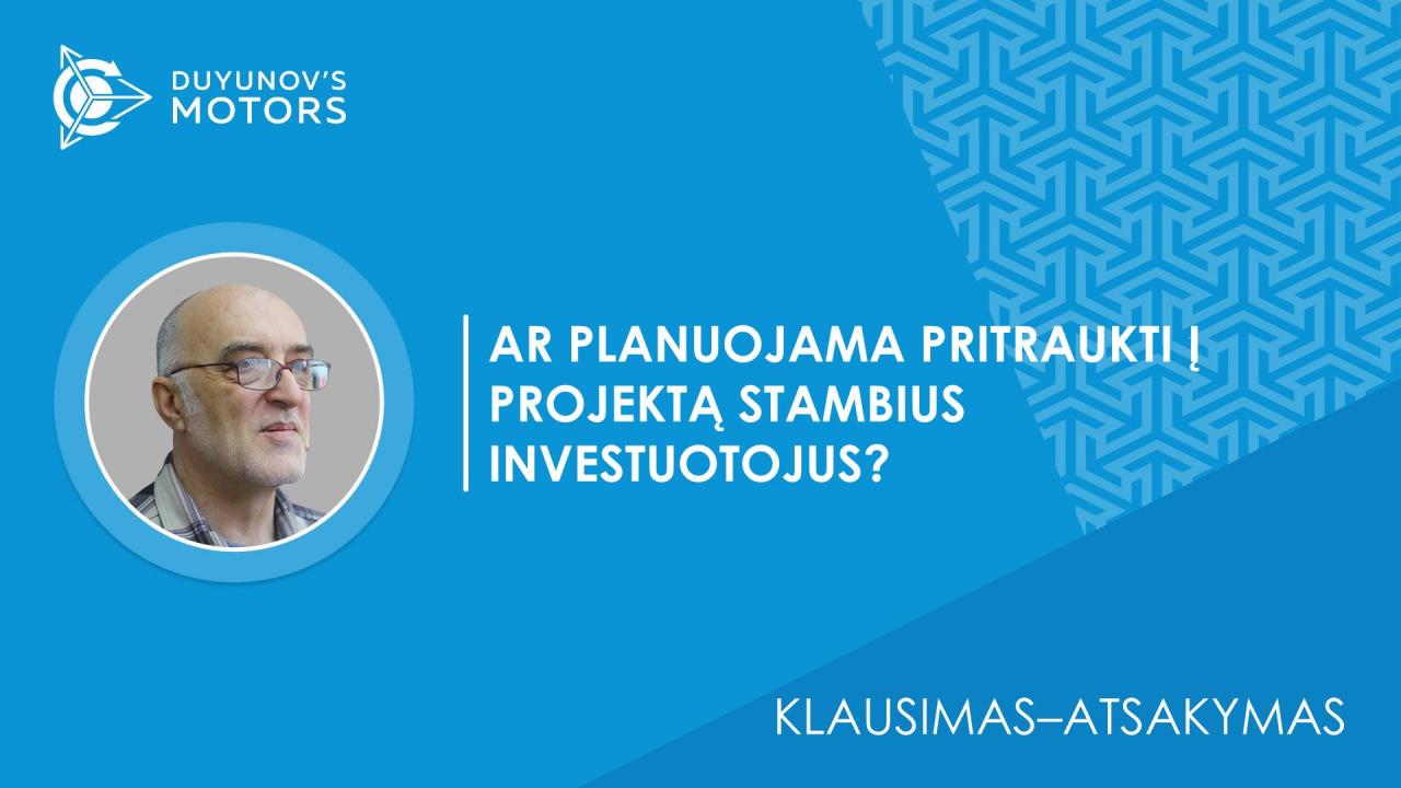 Ar planuojama pritraukti į projektą stambius investuotojus? Ar ateityje planuojama padalinti ar išleisti papildomą akcijų emisiją, siekiant padidinti „SovElmash“ mastą, pritraukiant stambius investuotojus?