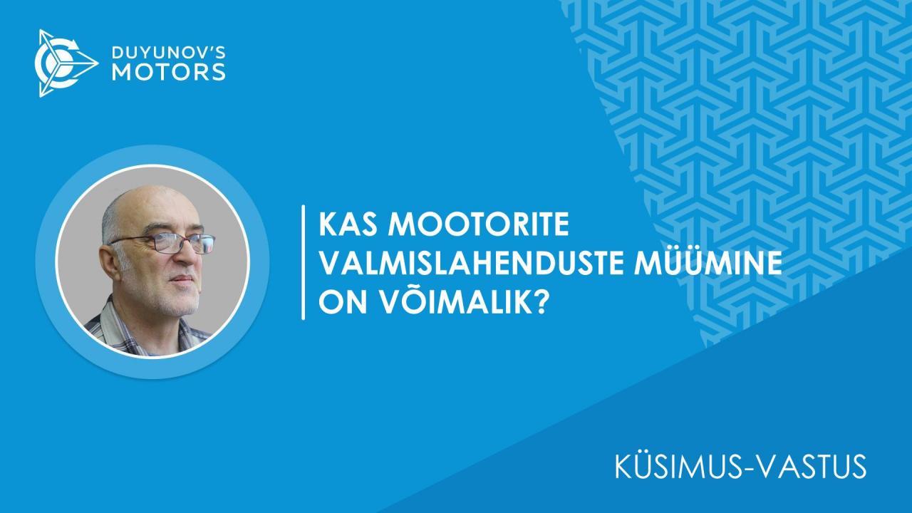 Küsimus-vastus | Mis takistab mootorite valmislahenduste müümist?