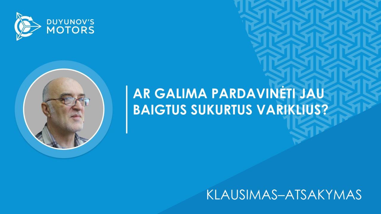 Klausimas–atsakymas / Kas trukdo parduoti jau baigtus sukurtus variklius?