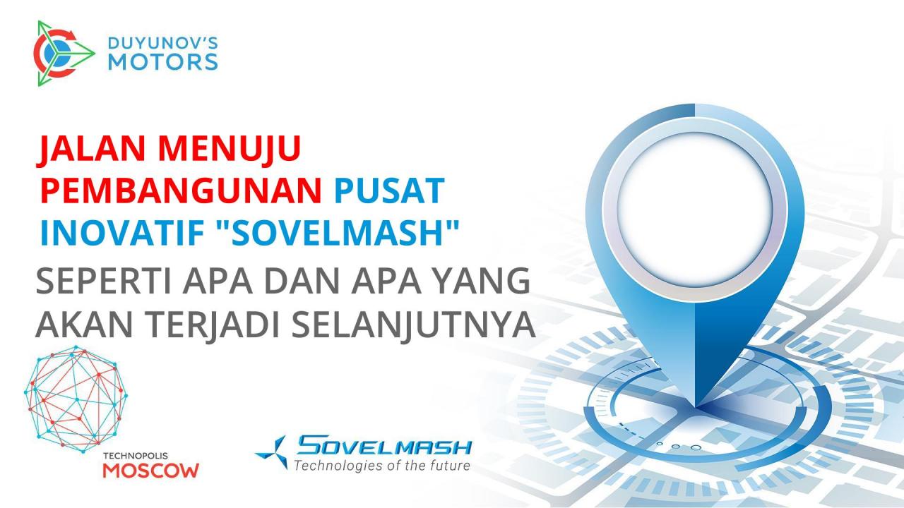 Jalan menuju pembangunan pusat inovatif "SovElMash": seperti apa dan apa yang akan terjadi selanjutnya