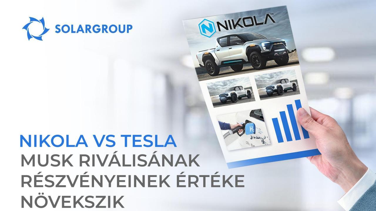 Nikola VS Tesla: Musk riválisának részvényeinek értéke növekszik