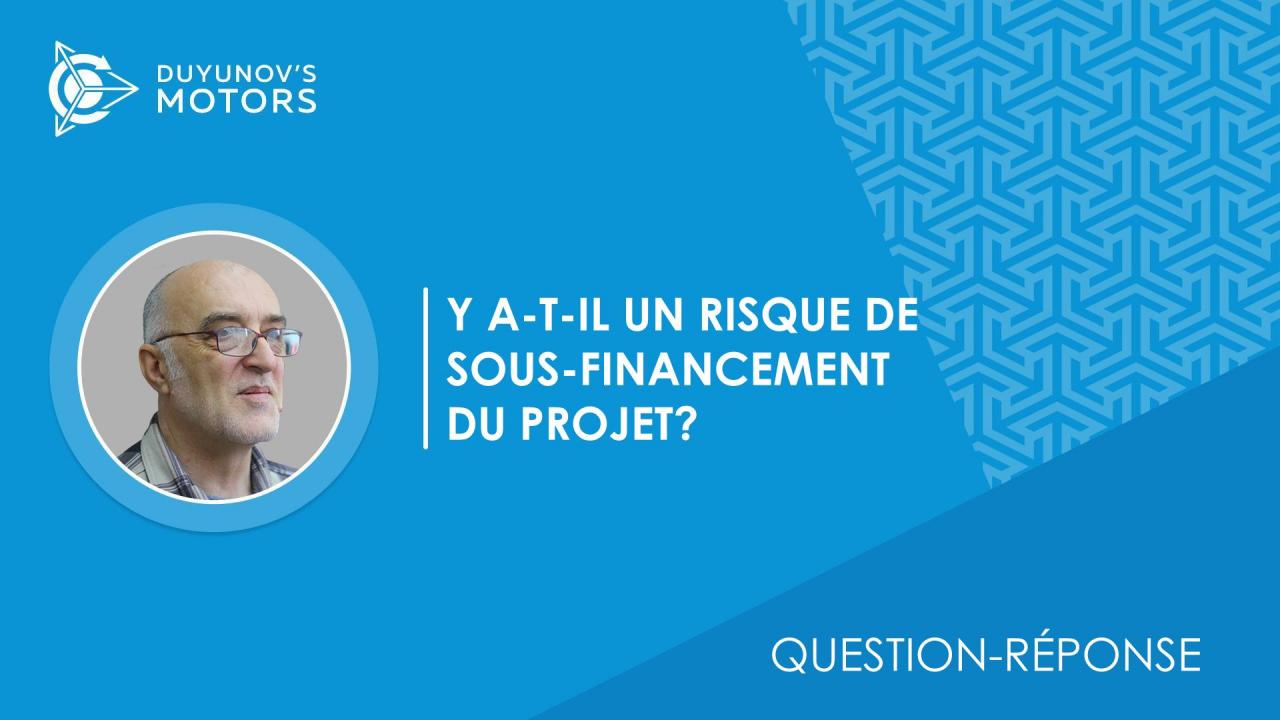 Question-réponse. Y a-t-il un risque de sous-financement du projet?