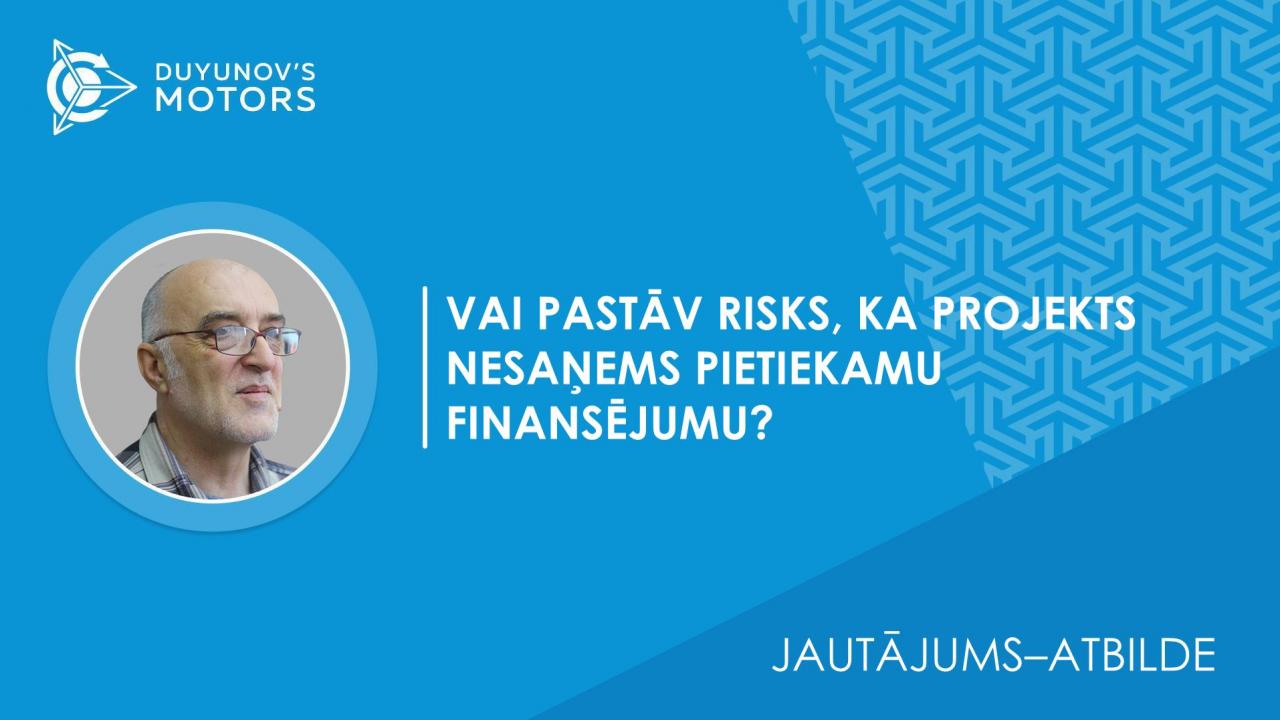 Jautājums–atbilde. Vai pastāv risks, ka projekts nesaņems pietiekamu finansējumu?