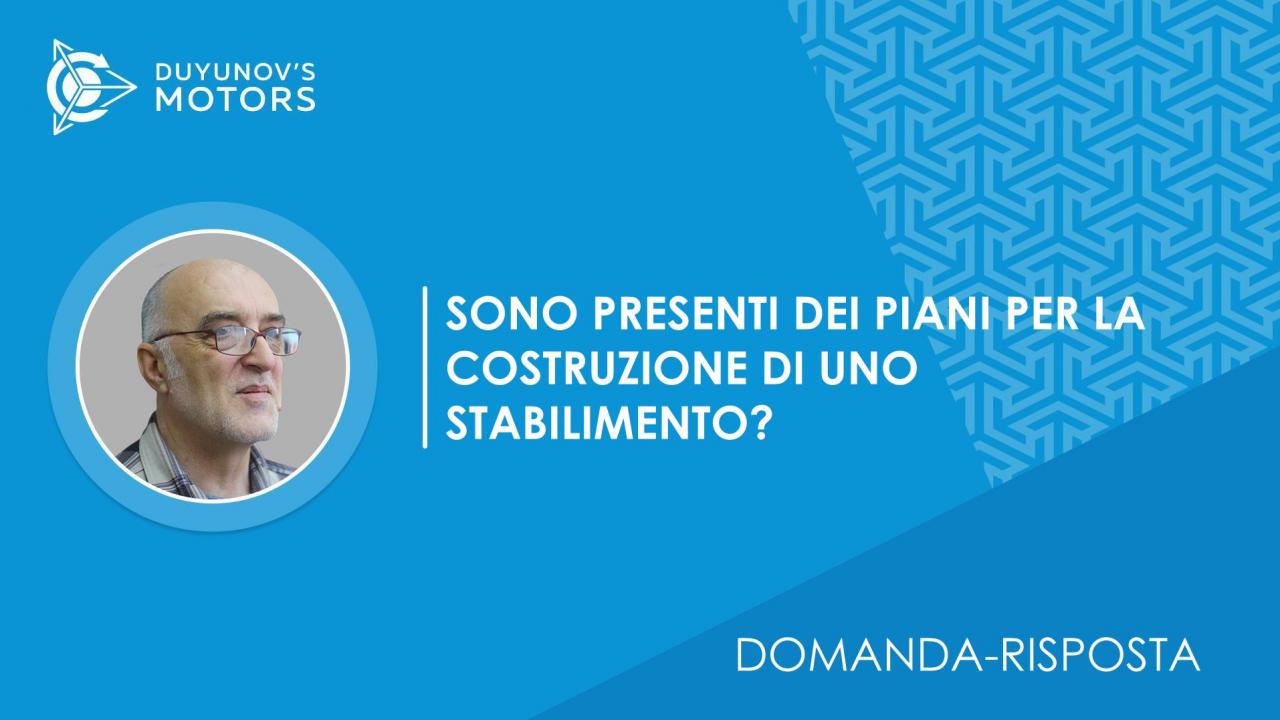 Domanda-risposta. Sono in corso progetti per la costruzione di uno stabilimento?