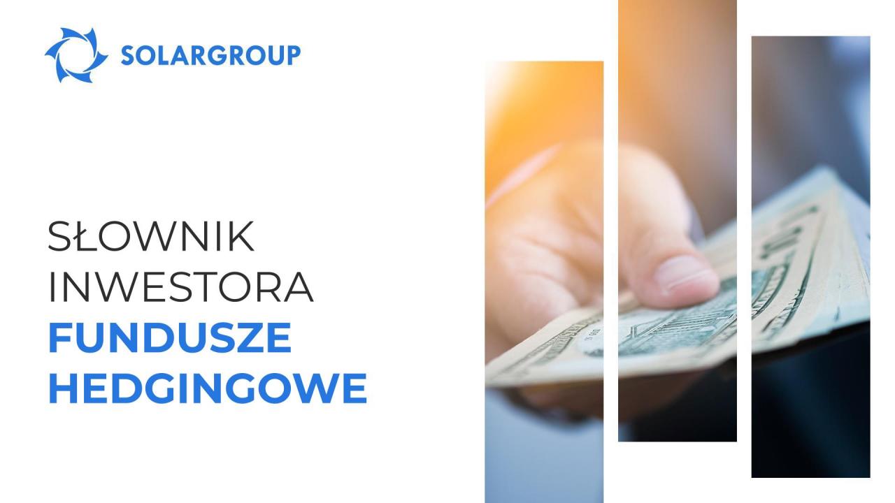 Słownik Inwestora: Fundusze hedgingowe